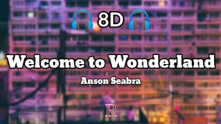 Anson Seabra  Welcome to Wonderland 8D Audio [upl. by Rovaert496]