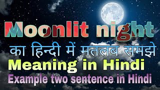 Moonlit night Meaning in Hindi  Moonlit night ka kya Matlab hota hai  Meaning in Hindi [upl. by Jeffers868]