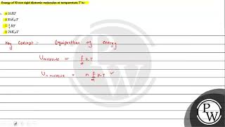 Energy of 10 non rigid diatomic molecules at temperature \T\ is [upl. by Spevek658]