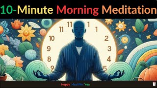 Start Your Day Right 10 Minute Morning Meditation for Positive Energy [upl. by Aicxela]