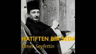 HATÄ°FTEN BÄ°R SEDA  Ã–mer Seyfettin Hikayeleri [upl. by Hanoy]