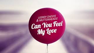 Leeroy Daevis amp Muttonheads  Can You Feel My Love Radio Edit [upl. by Katusha]