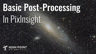 Basic PixInsight Tutorial 2022  High Point Scientific [upl. by Dnomso]