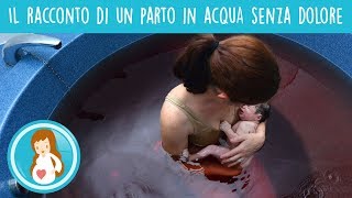 Il mio parto in acqua senza dolore [upl. by Downe]