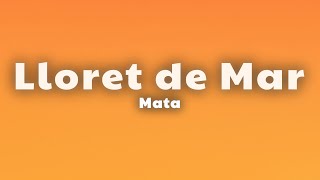 Mata  Lloret de Mar Lyrics [upl. by Tarryn]