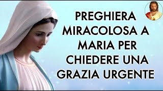 PREGHIERA MIRACOLOSA A MARIA PER CHIEDERE UNA GRAZIA [upl. by Yldarb]