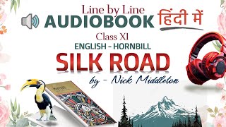 Silk Road Class 11 English Hornbill  LinebyLine Hindi Narrative  Full Chapter Audiobook NCERT [upl. by Acimehs459]