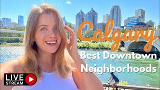 Best Downtown Calgary Neighbourhoods  Livestream Walking Tour [upl. by Beckie393]