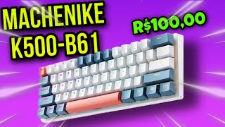 TECLADO MECANICO ÓTIMO CUSTO BENEFICIO  MACHENIKE K500B61  TapMod e modificações [upl. by Fried]