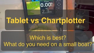 No 39 Tablet vs Chartplotter Which is best for you [upl. by Zsa Zsa]