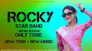 Rocky Star Band Trending Non Stop New Tone  Music Mtr  Shiv Shivu  Panku Only Tone [upl. by Ymrots]