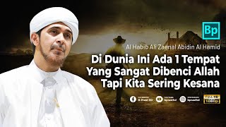 1 Tempat Yang Dicintai dan Dibenci Allah di Dunia Ini  Habib Ali Zaenal Abidin Al Hamid [upl. by Darbie713]