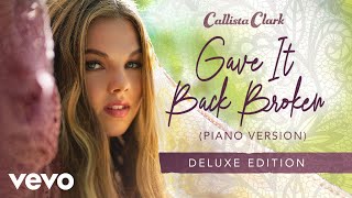 Callista Clark  Gave It Back Broken Piano Version  Audio [upl. by Coombs338]