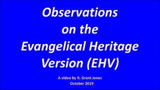 Observations on the Evangelical Heritage Version [upl. by Euqinimod641]