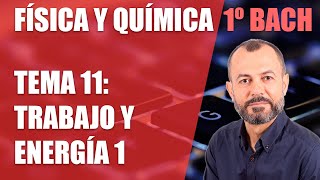 Trabajo y energía 1  Tema 11  Física y Química 1 Bachillerato  La energía y los cambios [upl. by Eatnoled423]