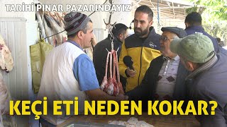 Keçi Eti Neden Kokar  Tarihi Pınar Pazarındayız  Çobanın Sesi [upl. by Aneertak]