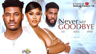 NEVER SAY GOODBYE New Movie Chidi Dike Chioma Nwaoha Bright Chigozie 2024 Nollywood Movie [upl. by Sennahoj]