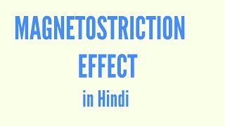 Magnetostriction effect in Hindi [upl. by Dnaloy72]