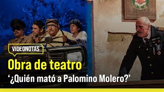 ¿Quién mató a Palomino Molero llega al Teatro Marsano [upl. by Bensen989]