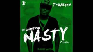 T Wayne  Nasty Freestyle Lyrics [upl. by Trimble797]