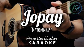 Jopay by Mayonnaise Lyrics  Acoustic Guitar Karaoke  TZ Audio Stellar X3 [upl. by Shay]