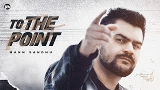 New Punjabi Song 2024  To The Point  Official Video Mann Sandhu  Latest Punjabi Song 2024 [upl. by Avilo]