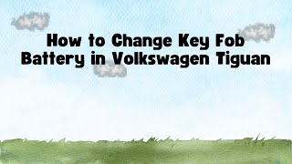 How to Change Key Fob Battery in Volkswagen Tiguan [upl. by Blanchette953]