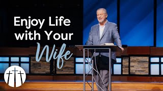 quotEnjoy Life with Your Wifequot  Pastor Steve Gaines [upl. by Zachar]