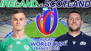 IRELAND vs SCOTLAND Rugby World Cup 2023 Live Commentary [upl. by Assirak]