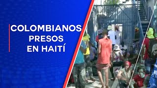 quotQuieren acabar con sus vidasquot Angustioso llamado de familiares de colombianos presos en Haiti [upl. by Ihcalam857]