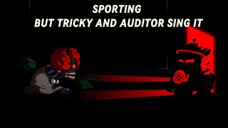 Fnf  Sporting But Tricky and Auditor Sing it [upl. by Eigla214]