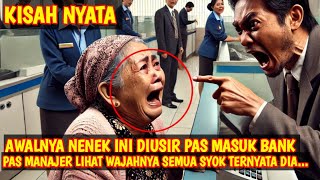 KISAH NYATA AWALNYA NENEK DIUSIR PAS MASUK BANK PAS MANAJER LIHAT WAJAHNYA SEMUA SYOK TERNYATA [upl. by Artamas]