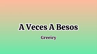 Greeicy  A Veces A Besos Letras  Lyrics [upl. by Denis]