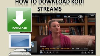 Kodi XBMC  How To Download Streams [upl. by Abba]