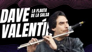 DAVE VALENTÍN 🎵 Éxitos Biografía Historia de la Flauta 🪈 de la SALSA 🎶 [upl. by Horowitz]