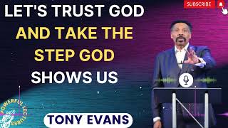 Tony Evans Sermon 2024  Lets Trust God and take The step God shows Us [upl. by Yordan]