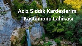 Aziz Sıddık Kardeşlerim Kastamonu Lahikası [upl. by Etsirk435]