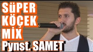 Piyanist SAMET  SÜPER MİX  KUCHEK  NAYNİNO  VARNADA DİSKOTEKA  KINA ŞARKILARI MİX [upl. by Kathe]