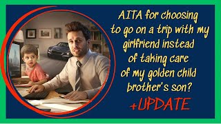 AITA for choosing to go on a trip instead of taking care of my golden child brothers son [upl. by Acinomaj320]