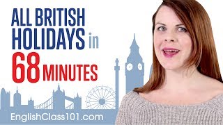 Learn ALL British English Holidays in 68 Minutes [upl. by Kosel805]