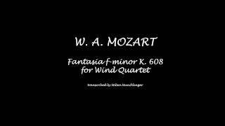 W A Mozart  Fantasia in fminor K 608 for Wind Quartet [upl. by Aissak151]