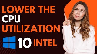 How to lower the cpu utilization windows 10 intel [upl. by Allebara163]