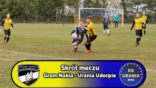 Skrót meczu  Grom Nakla 61 Urania Udorpie  A Klasa  Słupsk II [upl. by Yendyc544]