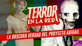 El inhumano Proyecto Abigail  TERROR EN LA RED [upl. by Norb]