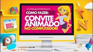 Como Fazer Convite Animado no Computador [upl. by Pheni846]