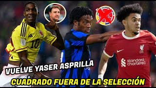 🚨POR ESTO CUADRADO ESTA FUERA DE LA SELECCIÓN  YASER ASPRILLA CONVOCADO  LUIS DIAZ EUR0PA LEAGUE [upl. by Ahsyen]