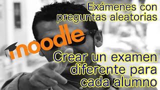 Moodle Crear cuestionario con preguntas aleatorias Un examen diferente para cada alumno [upl. by Eirac]