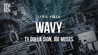 Ty Dolla ign feat Joe Moses  Wavy  Lyrics [upl. by Ecirtaemed]