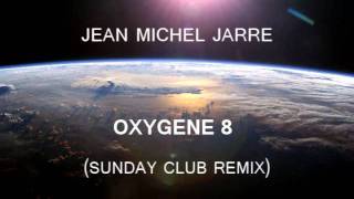 Jean Michel Jarre  Oxygene 8 Sunday Club Full remix [upl. by Matias457]