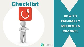 Checklist How to Manually Refresh a Channel [upl. by Kurtzig]